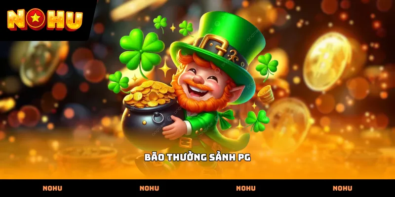 Bão thưởng sảnh PG