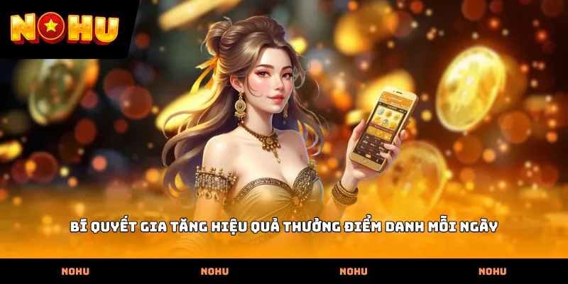 Bí quyết gia tăng hiệu quả Thưởng điểm danh mỗi ngày