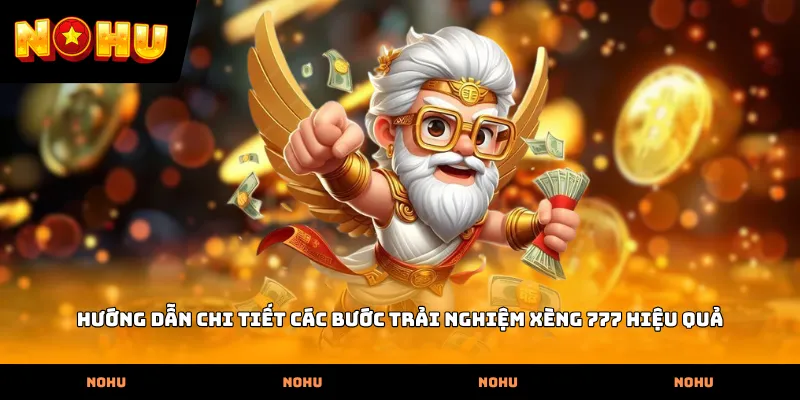 Hướng dẫn chi tiết các bước trải nghiệm Xèng 777 hiệu quả