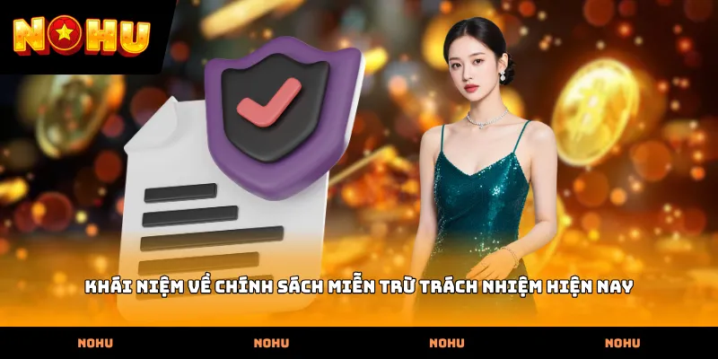 Khái niệm về chính sách Miễn trừ trách nhiệm hiện nay