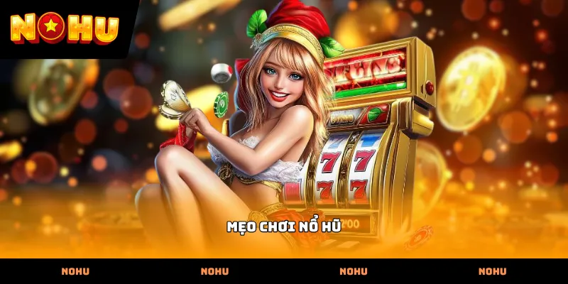 Mẹo chơi nổ hũ