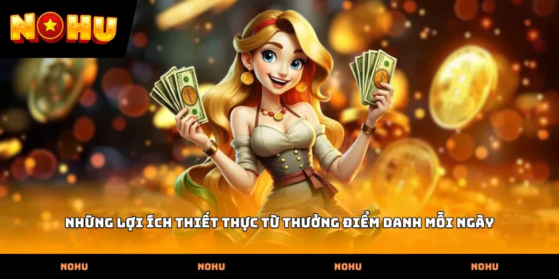Những lợi ích thiết thực từ Thưởng điểm danh mỗi ngày
