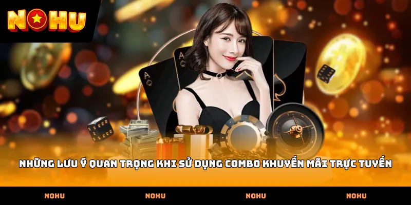 Những lưu ý quan trọng khi sử dụng Combo khuyến mãi trực tuyến