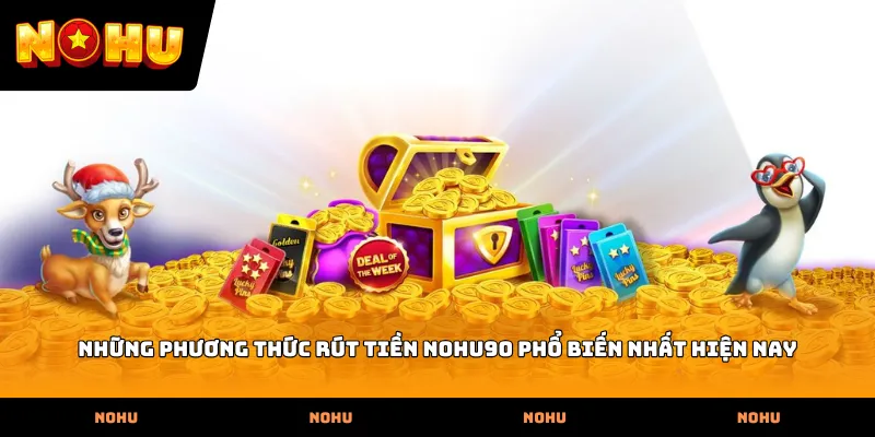 Những phương thức rút tiền nohu90 phổ biến nhất hiện nay