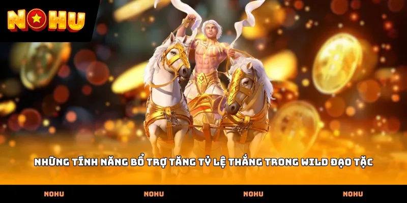 Những tính năng bổ trợ tăng tỷ lệ thắng trong Wild đạo tặc