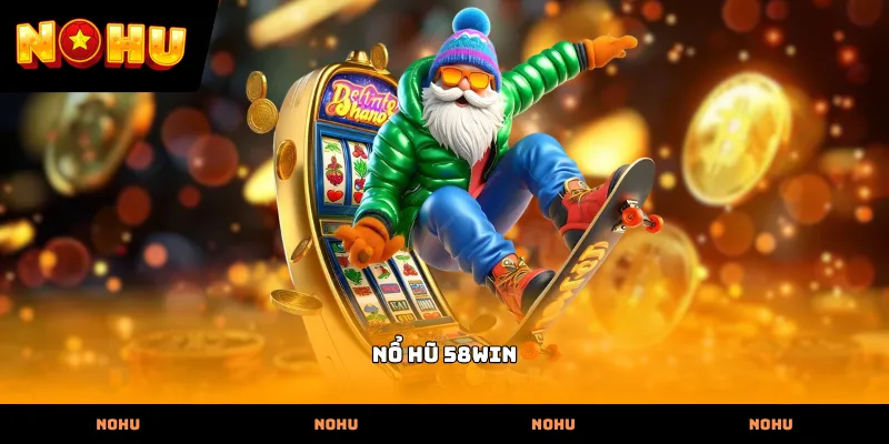 Nổ hũ 58WIN