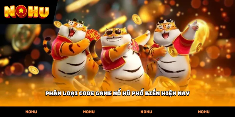 Phân loại Code game nổ hũ phổ biến hiện nay
