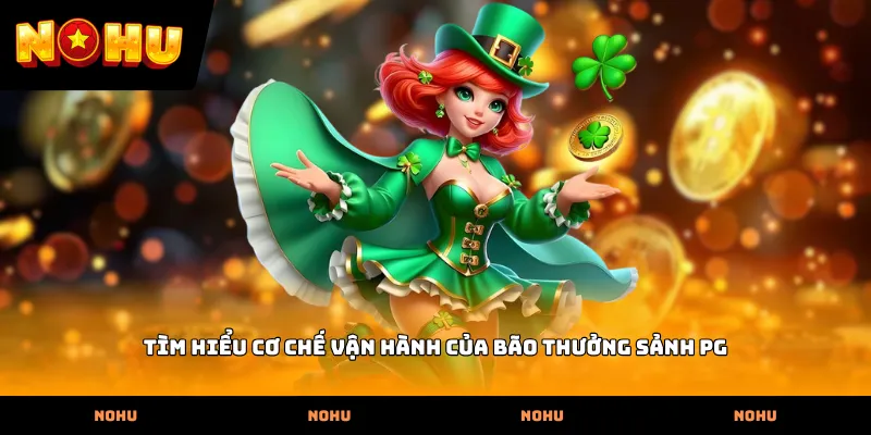 Tìm hiểu cơ chế vận hành của Bão thưởng sảnh PG